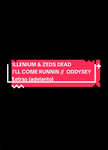 I'LL COME RUNNIN // ILLENIUM & ZEDS DEAD (UNRELEASED) #canciones #LETRAS #ILLENIUM #zedsdead #oddyssey