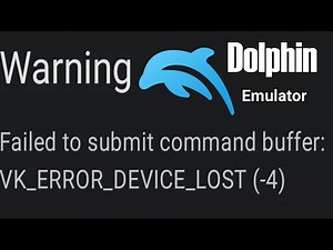 Dolphin Emulator | Failed to Submit Command Buffer VK ERROR DEVICE LOST (-4)