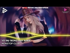 NONSTOP BAY PHÒNG 2022✈VŨ TRỤ TRONG ANH REMIX HÓT TIKTOK✈NHẠC DJ VINAHOUSE 2022 CỰC MẠNH