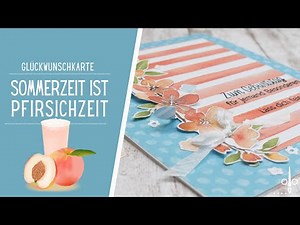 Sommerzeit ist Pfirsichzeit | Sommerliche Geburtstagskarte | PP Süße Pfirsiche & Designerpapier