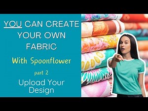 How to create your own fabric by uploading designs to Spoonflower.