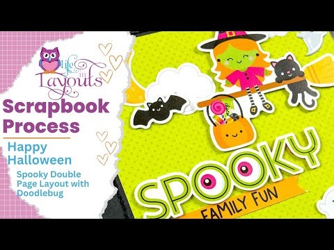 Spooky Family Fun - Doodlebug - Hey Pumpkin - Double Page Scrapbook Process - Life in Layouts