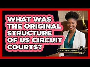What Was The Original Structure Of US Circuit Courts? - Justice System Explained