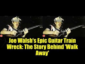Joe Walsh's Epic Guitar Train Wreck: The Story Behind 'Walk Away'