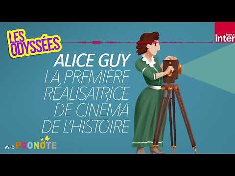 Alice Guy, la première réalisatrice de cinéma de l’histoire - Les Odyssées