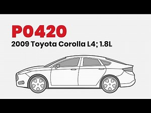 How to Fix P0420 on the 2009 Toyota Corolla L4, 1.8L