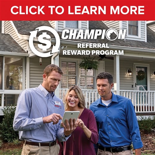 4 comments | Hey Champion Customers - did you know you could earn up to $300* with Champion's Referral Reward Program? Refer a friend today. | Champion Windows & Home Exteriors | Facebook