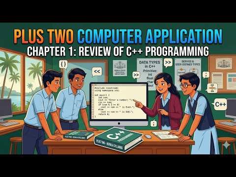 Review of C++ Programming | ഇനി C++ ഭയമില്ല! | Plus Two Computer Application Part 1