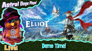 The Adventures of Elliot ~LIVE!~ Demo Time!
