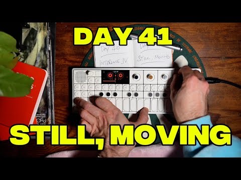Making Music Every Day on the OP-1 Field | Day 41: Still, Moving