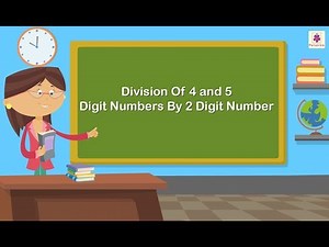Division Of 4 and 5 Digit Numbers By 2 Digit Number | Mathematics Grade 4 | Periwinkle