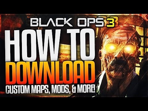 HOW TO DOWNLOAD "CUSTOM MAPS, MODS, & MORE" FOR BLACK OPS 3 MULTIPLAYER AND ZOMBIES!