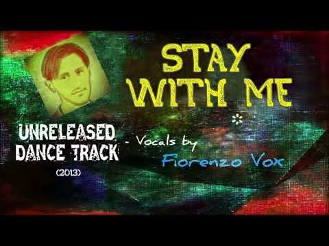 Fiorenzo Vox - STAY WITH ME (unreleased dance-pop track, 2013)