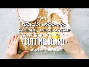 How to Naturally Clean, Deodorize, and Disinfect a Cutting Board