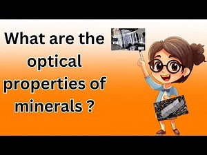 What are the optical properties of minerals ?