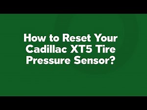 How to Reset Your Cadillac XT5 Tire Pressure Sensor?