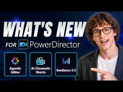 What’s New in PowerDirector: Agentic Editor, AI Cinematic Shorts & Seedance 2.5