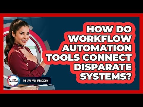 How Do Workflow Automation Tools Connect Disparate Systems?