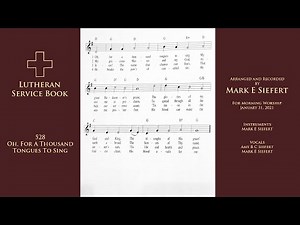 Lutheran Service Book #528 - "O For A Thousand Tongues To Sing"