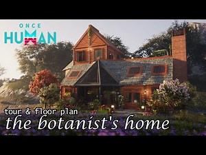 once human - the botanist's home (tour & floorplan)