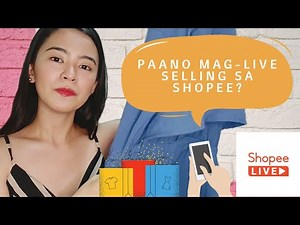 PAANO MAG-LIVE SELLING SA SHOPEE? / Step by step tutorial
