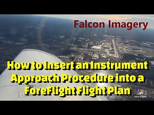 How to Insert an Instrument Approach Procedure into ForeFlight Flight Plan