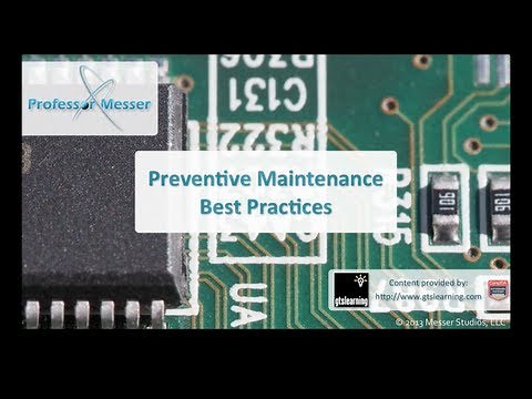 Preventive Maintenance Best Practices - CompTIA A+ 220-802: 1.7