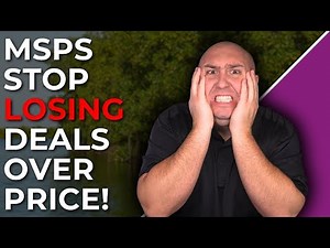 How MSPs Close Deals Without Cutting Price! (Must Watch)