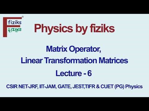 Lecture 6 Matrix Operator, Linear Transformation Matrices