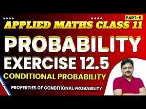 Probability Ch-12 | CONDITIONAL PROBABILTY Ex-12.5 || Lecture- 5 | Class- 11 Applied Maths