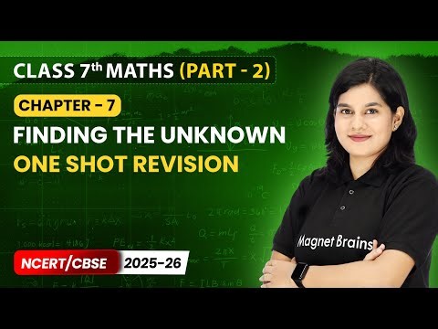 Finding The Unknown - One Shot Revision | Class 7 Maths Part 2 | Ch 7 | CBSE 2025-26
