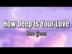 Bee Gees - How Deep Is Your Love [Lyrics]