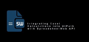 Integrating Excel Calculations into UIPath with SpreadsheetWeb API