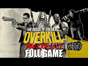 The House of the Dead: Overkill Full Gameplay Playthrough No Commentary | DIRECTOR'S CUT