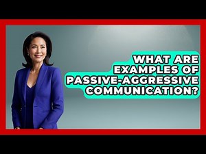 What Are Examples Of Passive-Aggressive Communication? - High School Toolkit