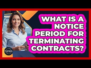 What Is a Notice Period for Terminating Contracts?