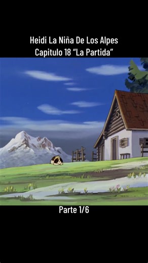 Heidi La Niña De Los Alpes Audio Latino Capitulo 18 “La Partida” Parte 2. @Heidi La Niña De Los Alpes #heidi #anime #caricaturas #Infancia #tiktok #abuelitodimetu #heidilaniñadelosalpes #cartoon #nostalgia #alpes