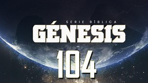 Capítulo 104 | Génesis | TVC | Estudios421