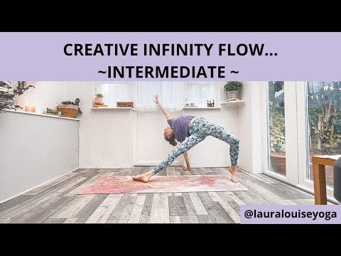 CREATIVE INFINITY YOGA FLOW | INTERMEDIATE | Lauralouiseyoga