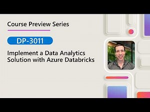 Course Preview | DP-3011 | Implement a Data Analytics Solution with Azure Databricks