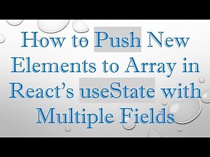 How to Push New Elements to Array in React's useState with Multiple Fields