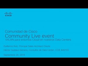 Video Evento Community Live- VXLAN para entornos Cloud en nuestros Data Centers