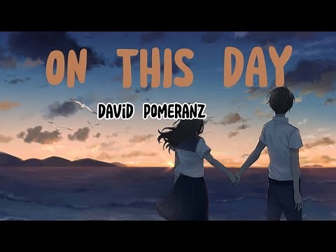 ON THIS DAY by: David Pomeranz with Lyrics