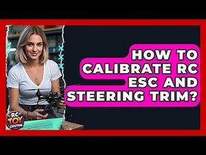 How To Calibrate RC ESC And Steering Trim? - RC Toy Central