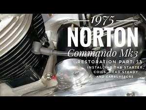 1975 Norton Commando Mk3 restoration Part 13, Installing the starter, coils and carburetors