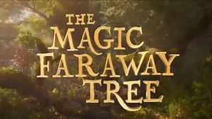 The Magic Faraway Tree | Release Date, Reviews, Cast, and Where to Watch