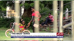 540K views · 16K reactions | "This Abled" series: Felicity wheels Esther's vision; a friendship that sees no limits. Story by Emmanuel Kwashi Dzivenu | Joy 99.7 FM | Facebook