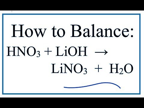 How to Balance HNO3 + LiOH = LiNO3 +H2O ( Nitric acid + Lithium hydroxide)