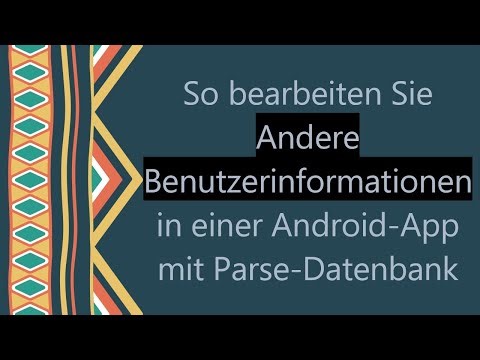 So bearbeiten Sie Andere Benutzerinformationen in einer Android-App mit Parse-Datenbank