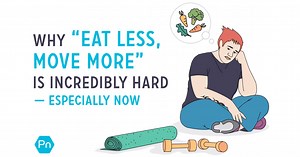 Why “Eat Less, Move More” Is Incredibly Hard (Especially Now)